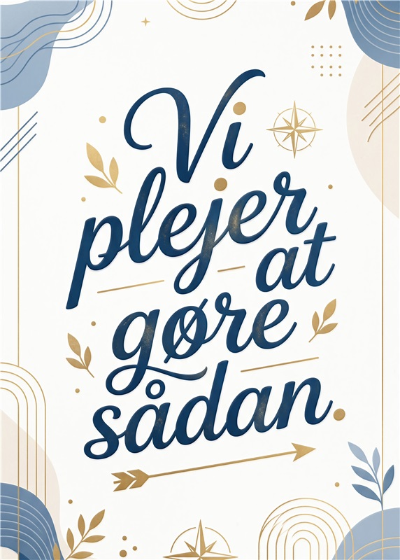 Vi plejer at gøre sådan - Motivationsplakat - Forvandl dit rum med denne inspirerende plakat, der opmuntrer til en positiv livsstil. Den bløde farvekombination og elegante design bringer både stil og motivation ind i dit hjem.